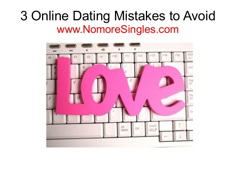6 Online Dating Mistakes To Avoid 6 Online Dating Mistakes To Avoid